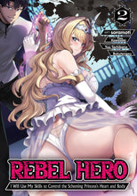 Rebel Hero: I Will Use My Skills to Control the Scheming Princess's Heart and Body (Manga) Vol. 2