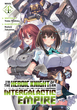 I'm the Heroic Knight of an Intergalactic Empire! (Light Novel) Vol. 4